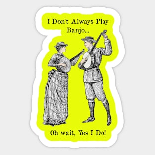 I Don't Always Play The Banjo Sticker